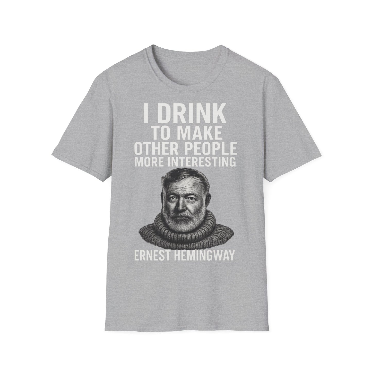 „I drink to make other people more interesting.“ no Background – Ernest Hemingway – Freches Satire-Design für mutige Statements | True Insights