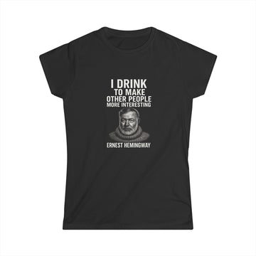 I Drink To Make Other People More Interesting Hemingway Damen Shirt – Lustiges Zitat T-Shirt für Whiskey & Literatur Fans