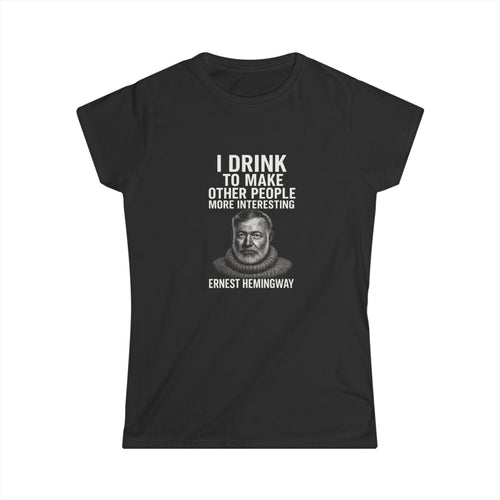 I Drink To Make Other People More Interesting Hemingway Damen Shirt – Lustiges Zitat T-Shirt für Whiskey & Literatur Fans