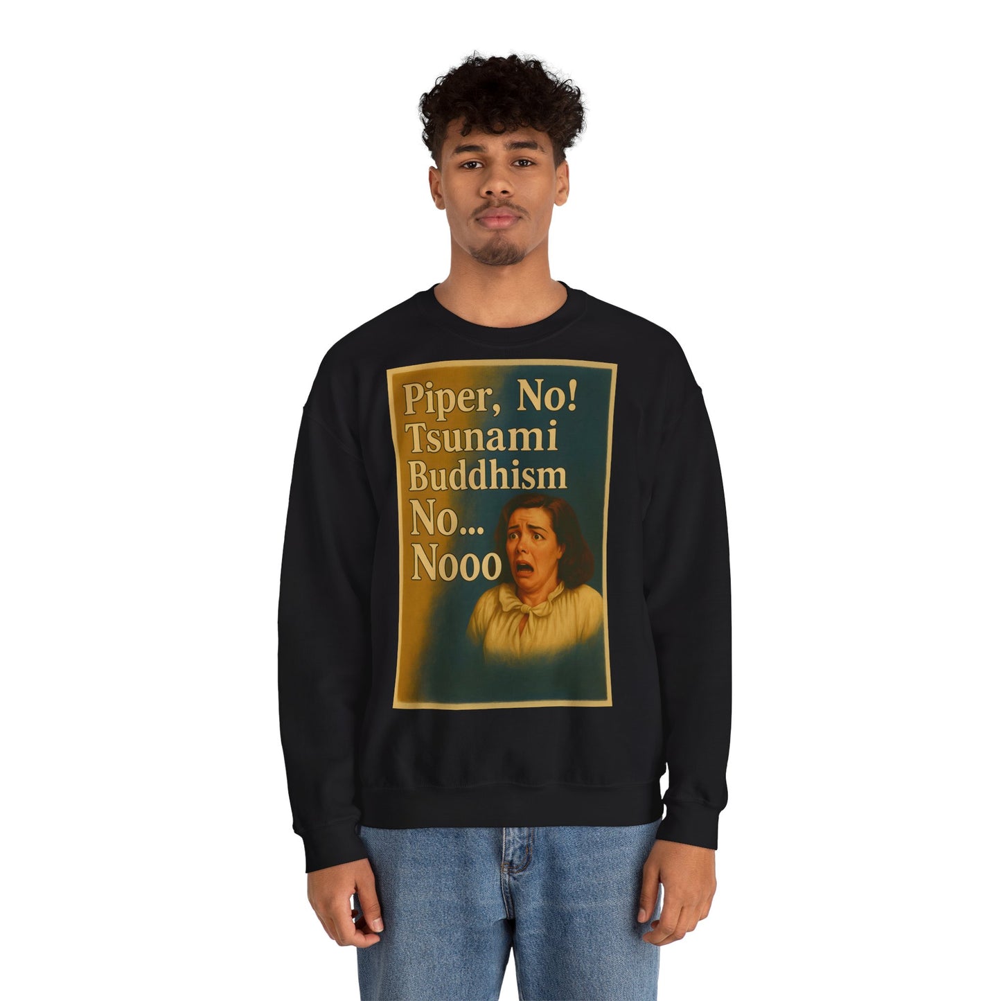 Sweatshirt – Drama Sweatshirt – „Piper, No! Tsunami. Buddhism. No... Nooo“ | True Insights Design mit Humor