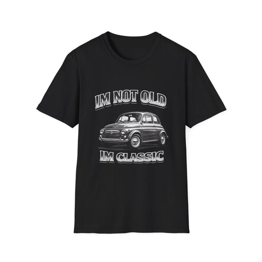 I'm Not Old I'm Classic | Fiat 500 T-Shirt | Italienischer Oldtimer Retro Shirt