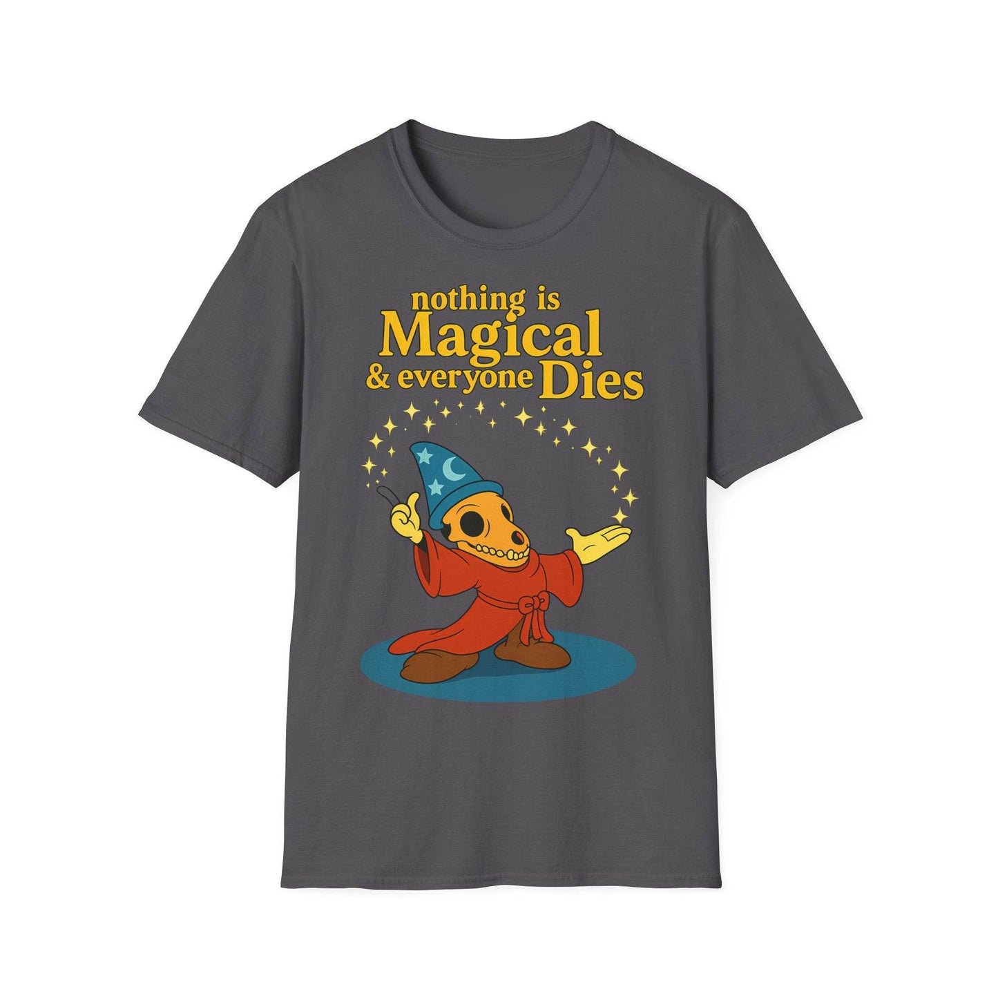 "Nothing is Magical – & everyone Dies | Satirisches Skelett-Motiv für Schwarzseher mit Humor" – Freches Satire-Design für mutige Statements | True Insights