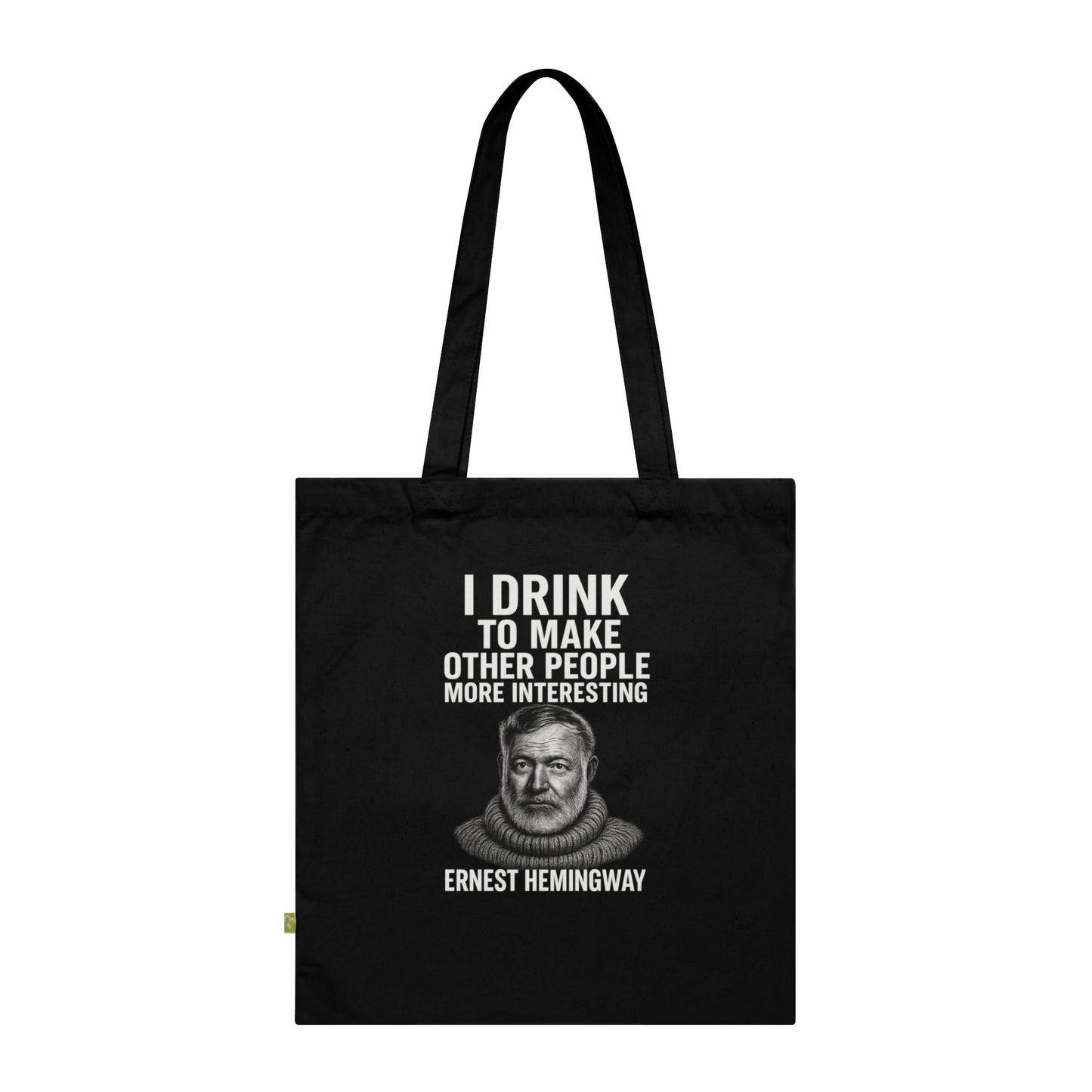 Ernest Hemingway „I drink to make other people more interesting.“ Organic Cotton Tote Bag
