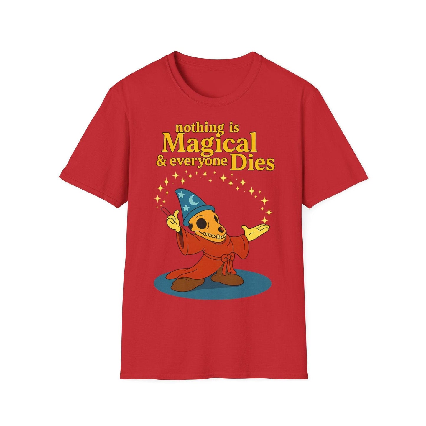"Nothing is Magical – & everyone Dies | Satirisches Skelett-Motiv für Schwarzseher mit Humor" – Freches Satire-Design für mutige Statements | True Insights