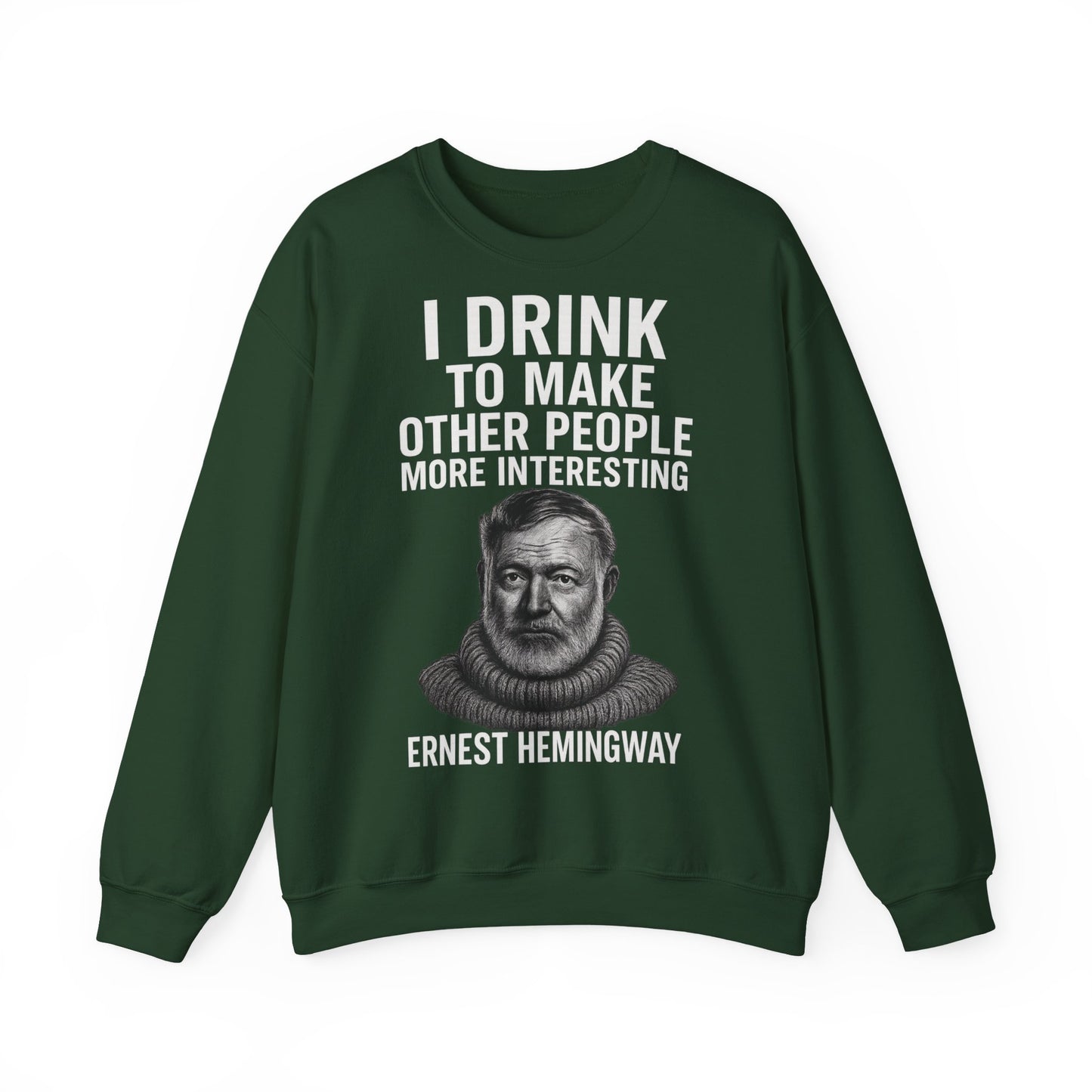 Hemingway Zitat Sweatshirt – "I Drink to Make Other People More Interesting" | Literaten & Genießer Pullover-Sweatshirt-True Insights