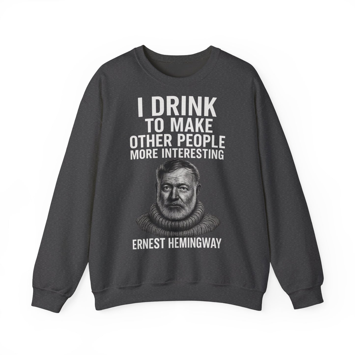 Hemingway Zitat Sweatshirt – "I Drink to Make Other People More Interesting" | Literaten & Genießer Pullover-Sweatshirt-True Insights