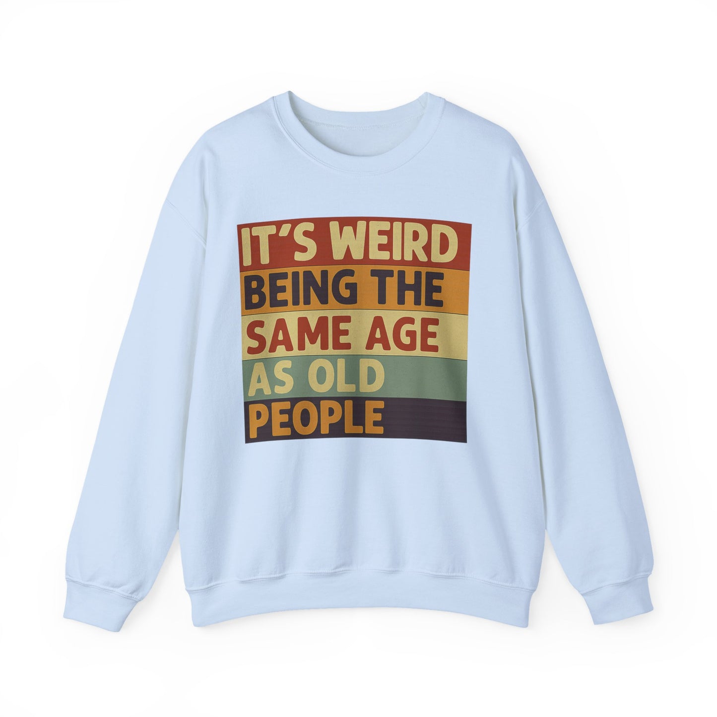 „It’s weird being the same age as old people“ – Vintage Sweatshirt mit Alterswitz – Freches Satire-Design für mutige Statements | True Insights