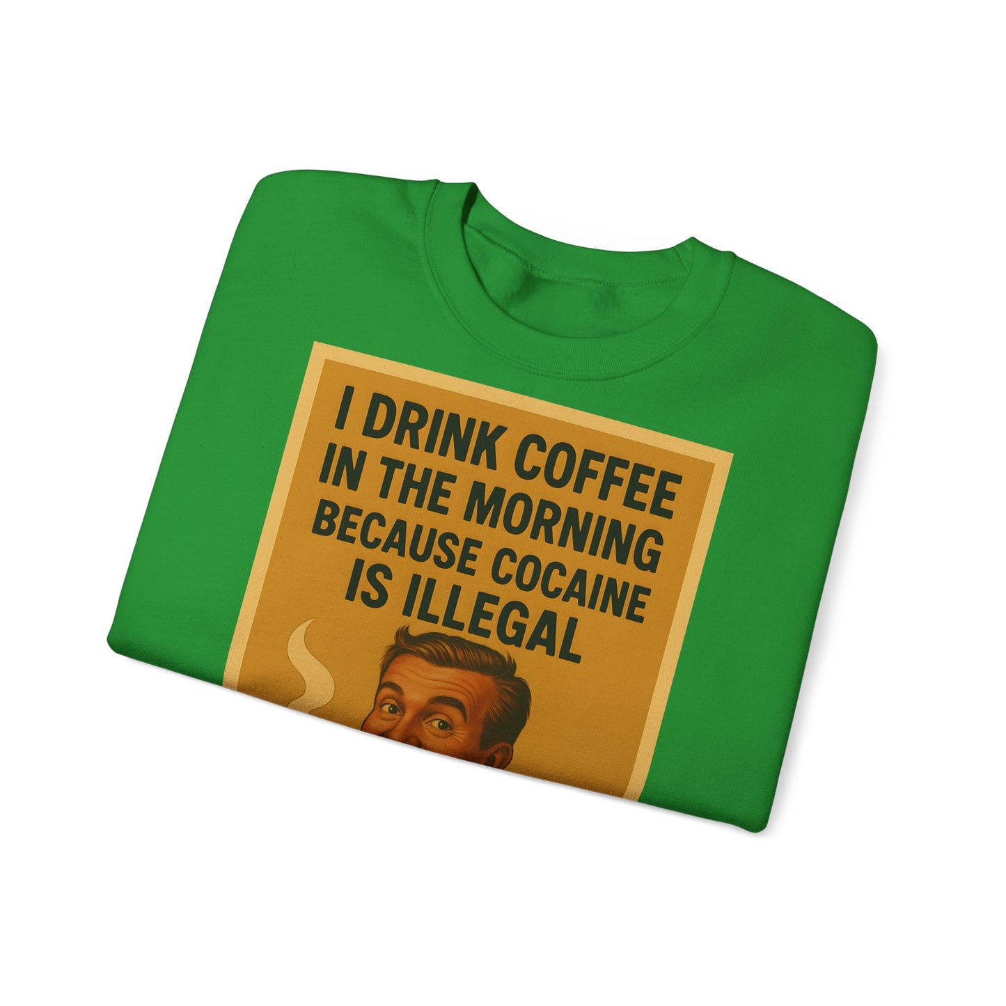 Sweatshirt – Drink Coffee Because Cocaine is Illegal – Lustiges Kaffee-Sweatshirt im Retro-Stil | True Insights Design mit Humor