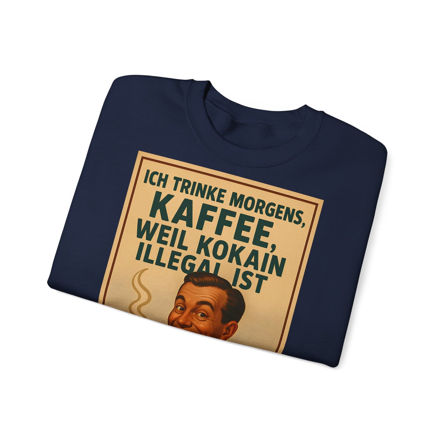Sweatshirt – „I Drink Coffee Because Cocaine is Illegal“ – Lustiges Kaffee-Sweatshirt | True Insights Design mit Humor