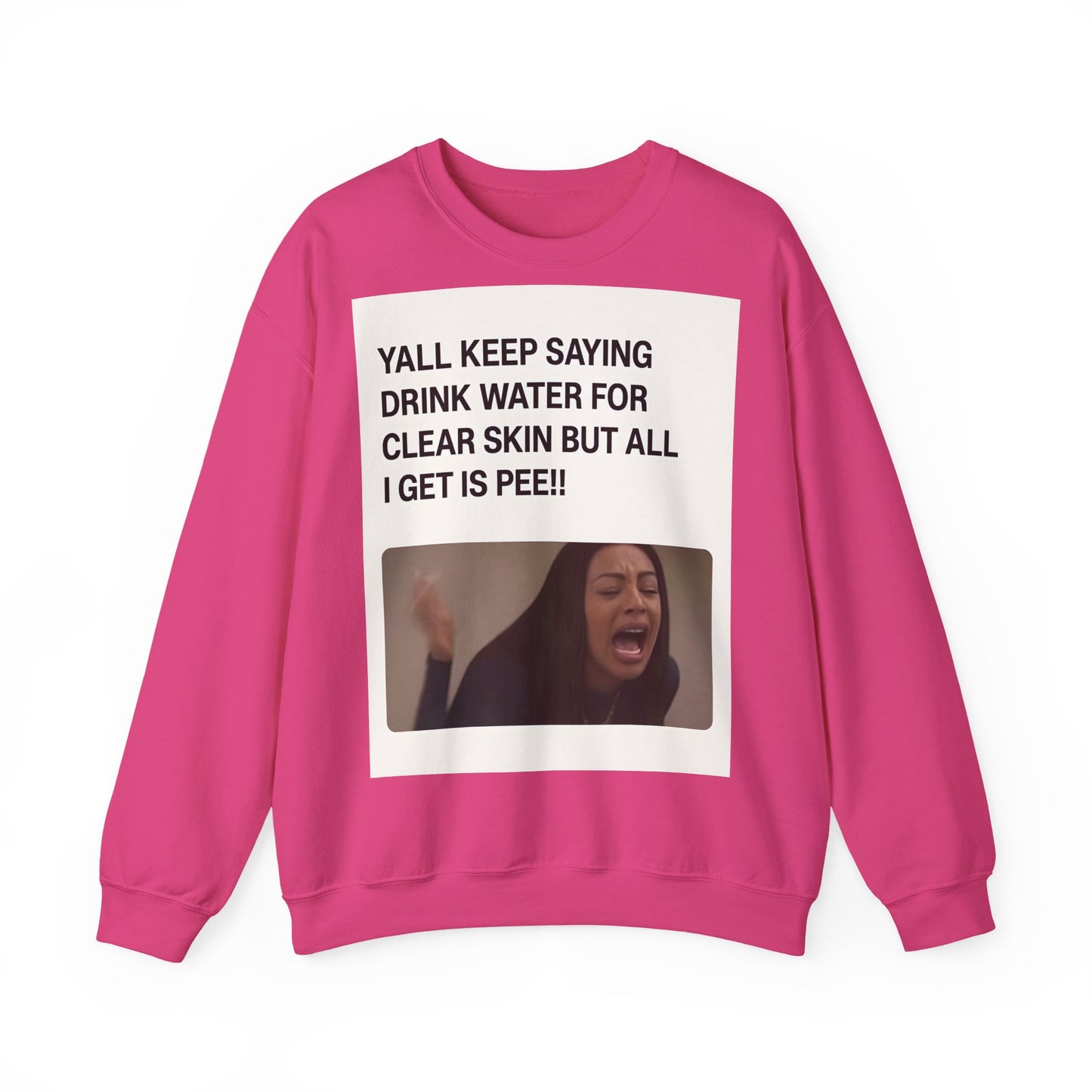 Sweatshirt – Sarkastisches Meme-Sweatshirt – „Drink Water for Skin… all I get is Pee!“ | True Insights Design mit Humor