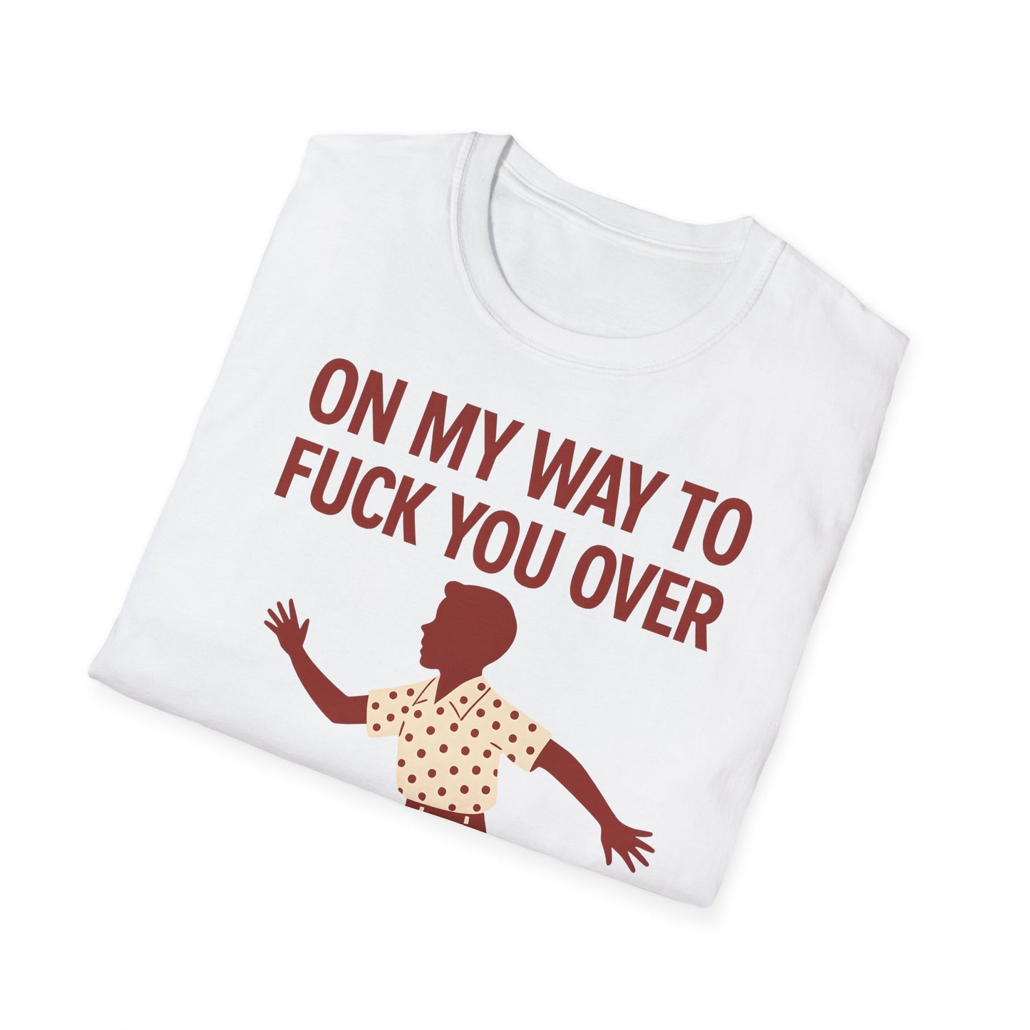 Statement Shirt – „On my way to f*ck you over“ | Satirisches Retro-Motiv mit ironischem Twist – Freches Satire-Design für mutige Statements | True Insights