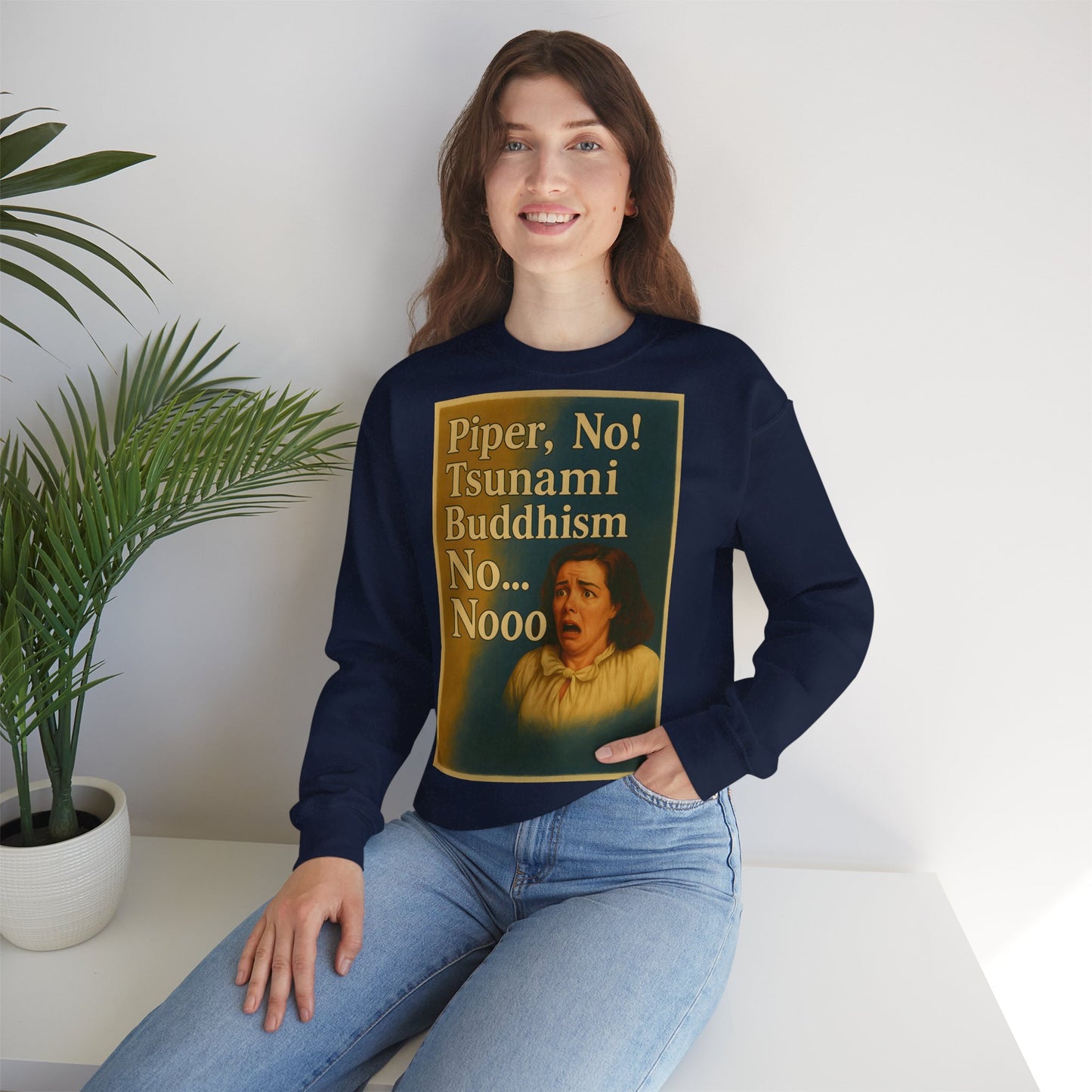 Sweatshirt – Drama Sweatshirt – „Piper, No! Tsunami. Buddhism. No... Nooo“ | True Insights Design mit Humor