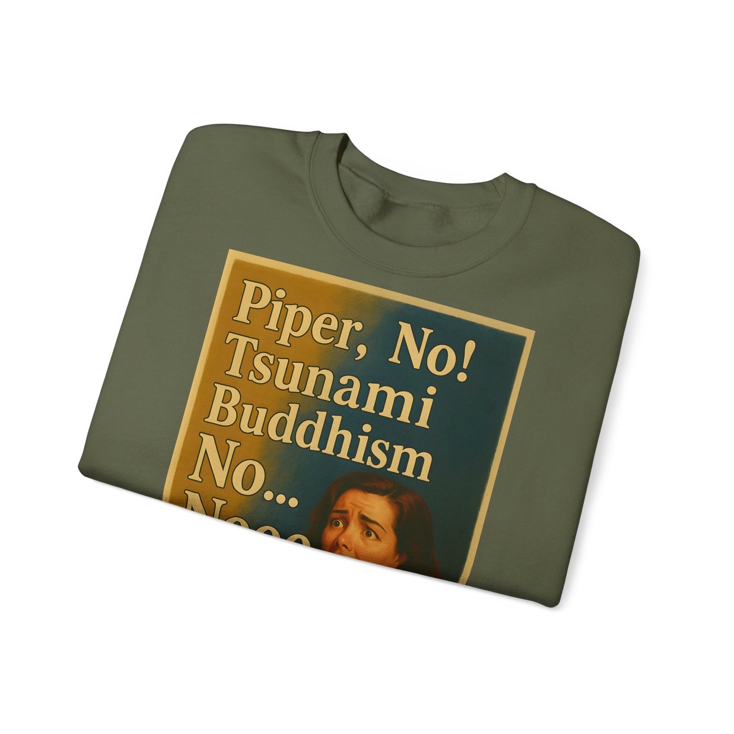 Sweatshirt – Drama Sweatshirt – „Piper, No! Tsunami. Buddhism. No... Nooo“ | True Insights Design mit Humor