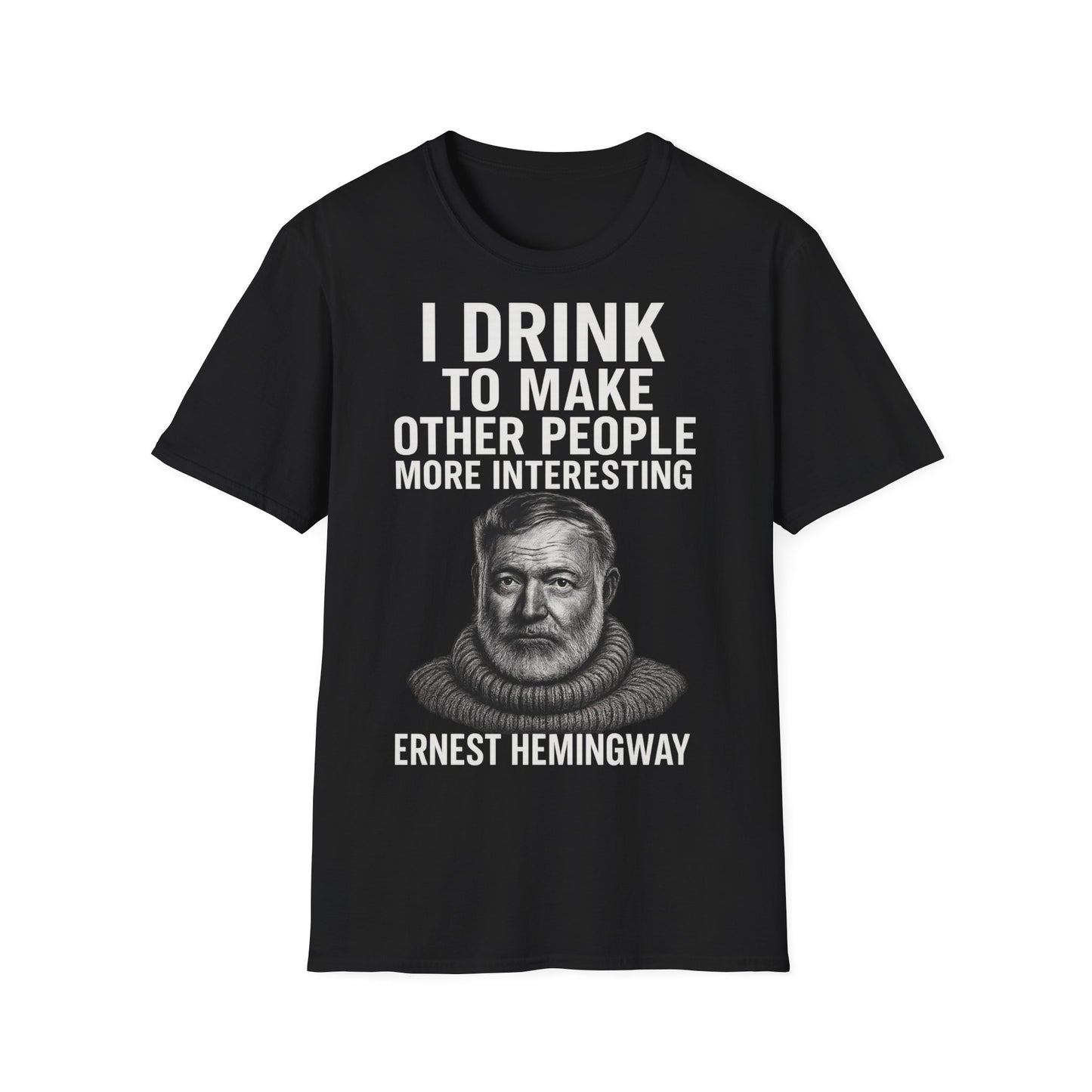 „I drink to make other people more interesting.“ no Background – Ernest Hemingway