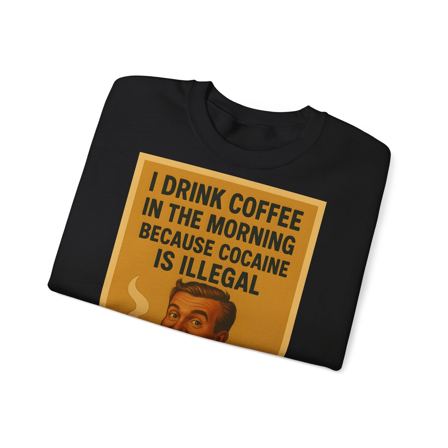 Sweatshirt – Drink Coffee Because Cocaine is Illegal – Lustiges Kaffee-Sweatshirt im Retro-Stil | True Insights Design mit Humor
