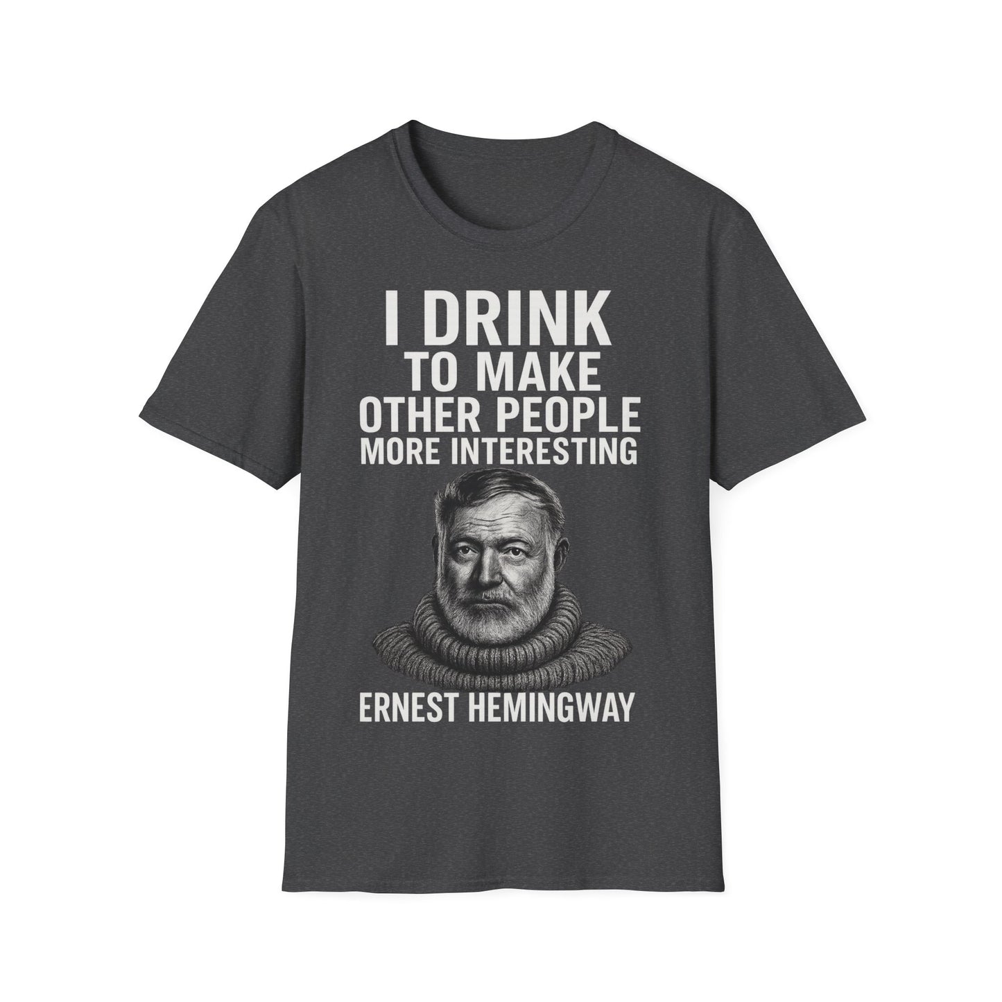 „I drink to make other people more interesting.“ no Background – Ernest Hemingway