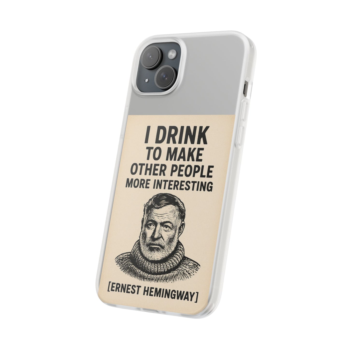 Hemingway – „I Drink To Make Other People More Interesting“-Phone Case-True Insights