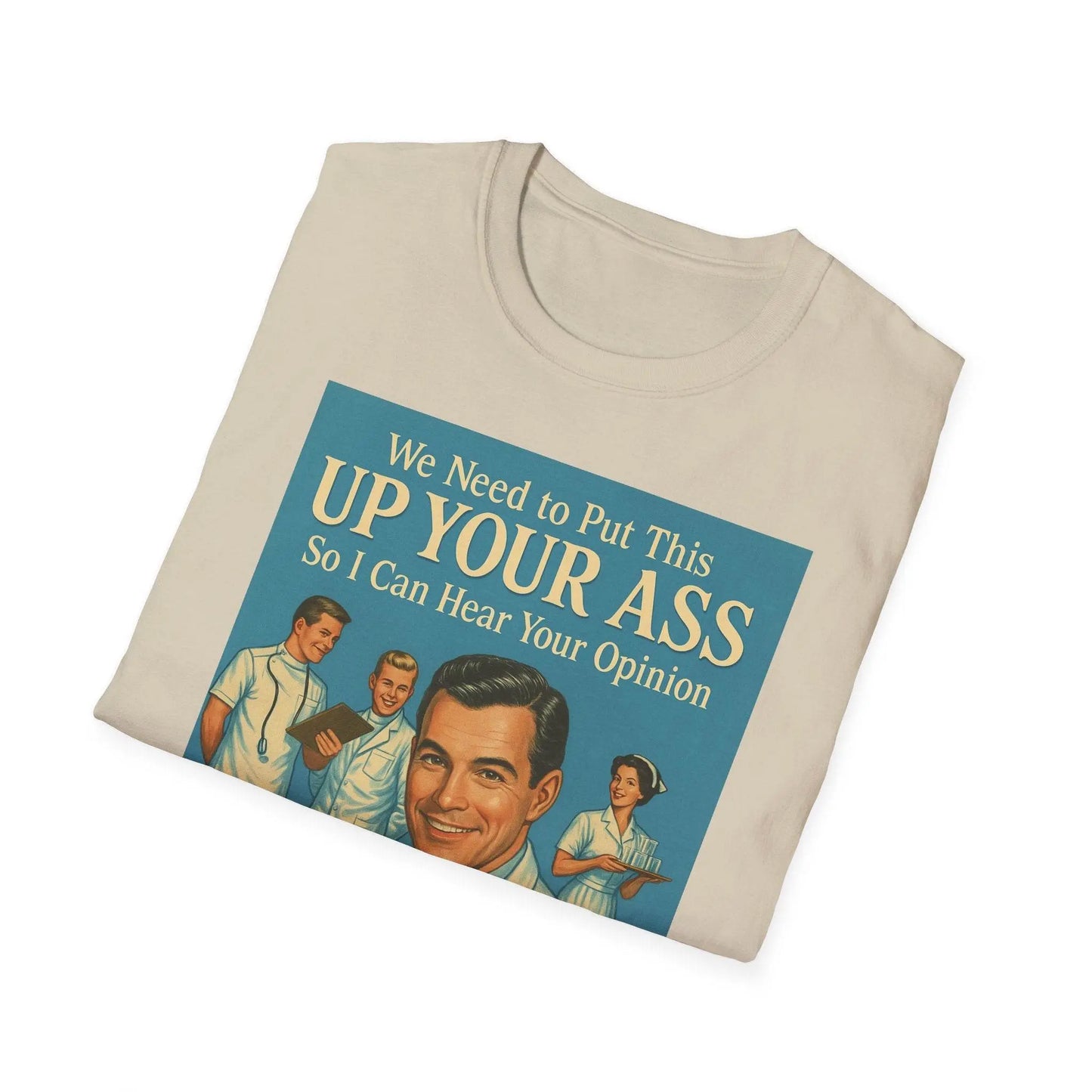 "We Need to Put This Up Your A**" - The shirt for everyone who doesn't have to comment on everything – Freches Satire-Design für mutige Statements | True Insights