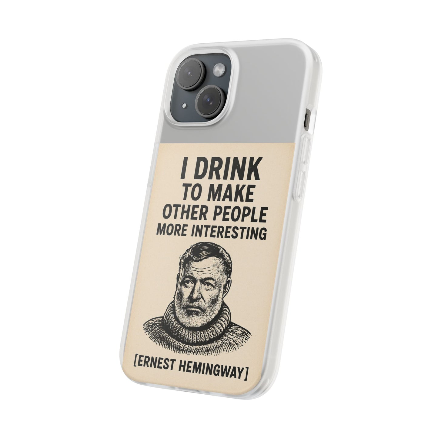 Hemingway – „I Drink To Make Other People More Interesting“-Phone Case-True Insights
