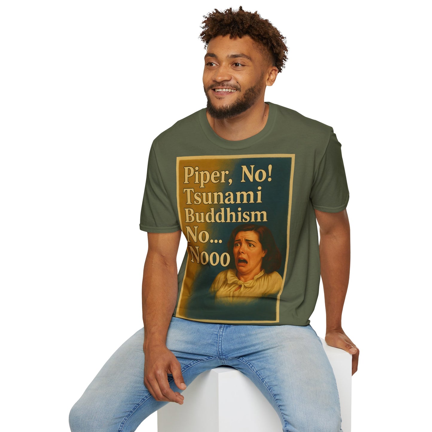 “Piper, no! Tsunami. Buddhism. No... Nooo!” - The drama shirt for advanced users – Freches Satire-Design für mutige Statements | True Insights