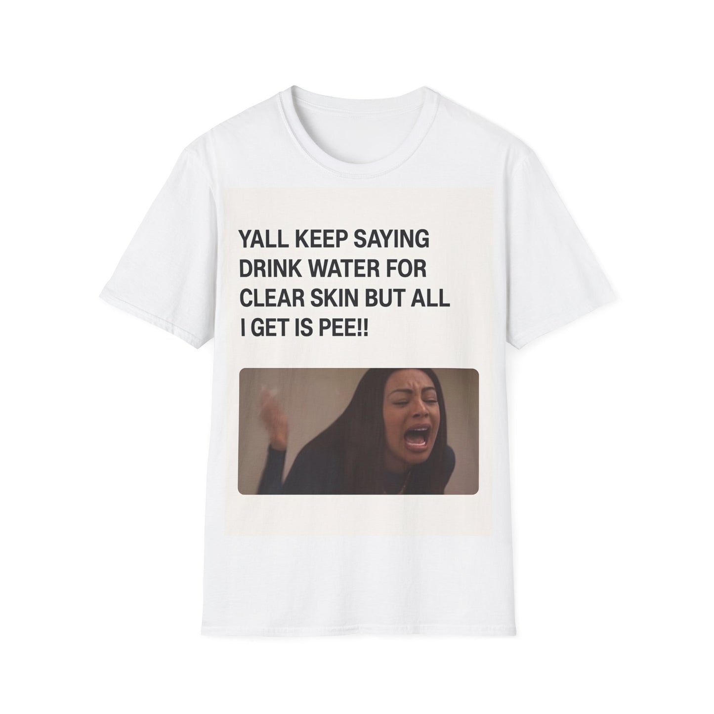 YALL KEEP SAYING DRINK WATER FOR CLEAR SKIN BUT ALL I GET IS PEE!! – Freches Satire-Design für mutige Statements | True Insights