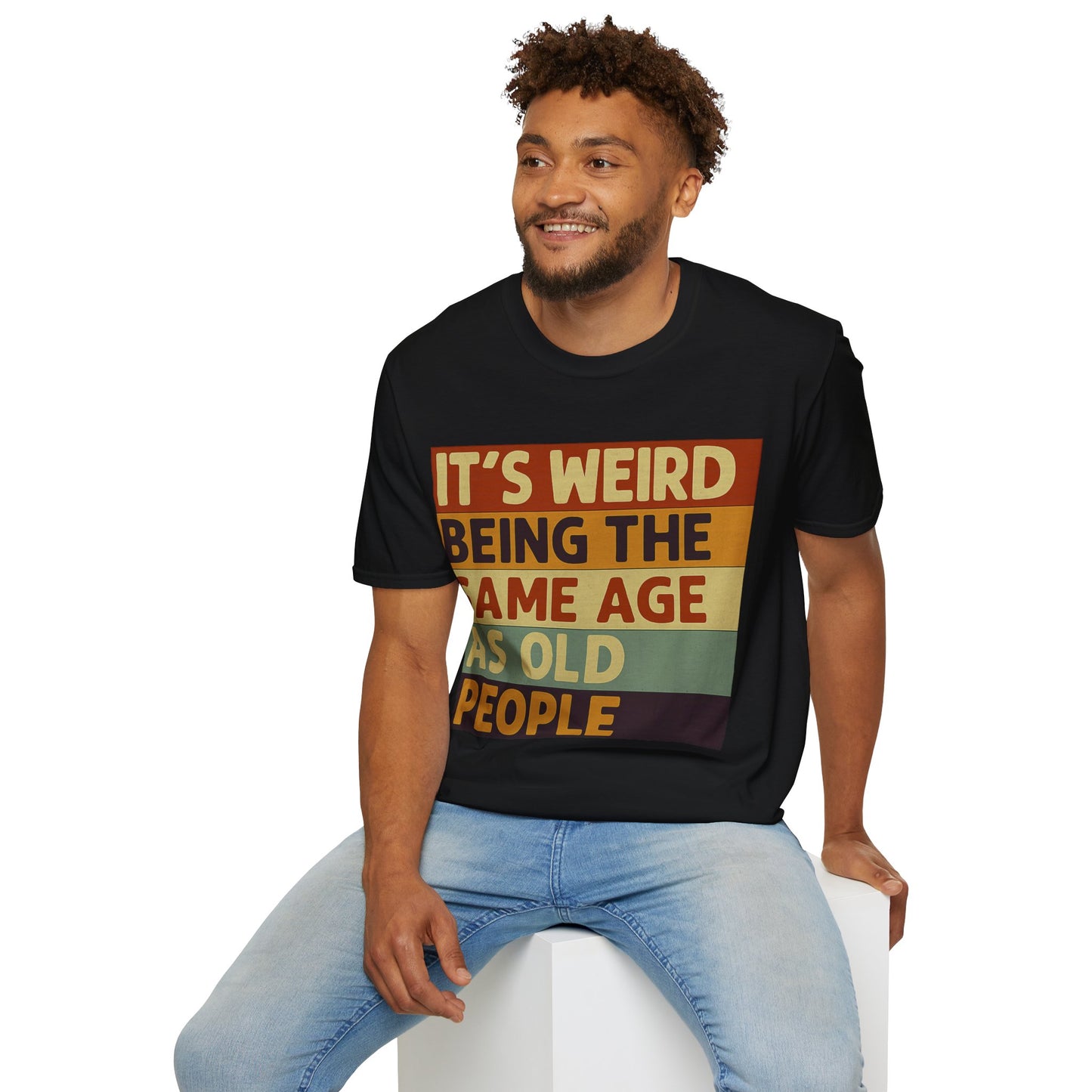 „It’s weird being the same age as old people“ – Satirisches Retro T-Shirt – Freches Satire-Design für mutige Statements | True Insights