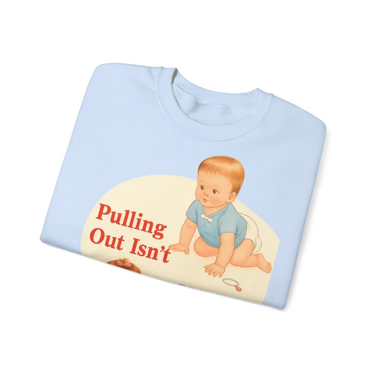Sweatshirt – Pulling Out Isn’t Very Effective – Satirisches Statement-Sweatshirt | True Insights Design mit Humor