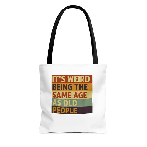It's Weird Being The Same Age As Old People - Lustige Tote Bag mit Spruch, Retro Vintage Stoffbeutel, Geschenk für Geburtstag