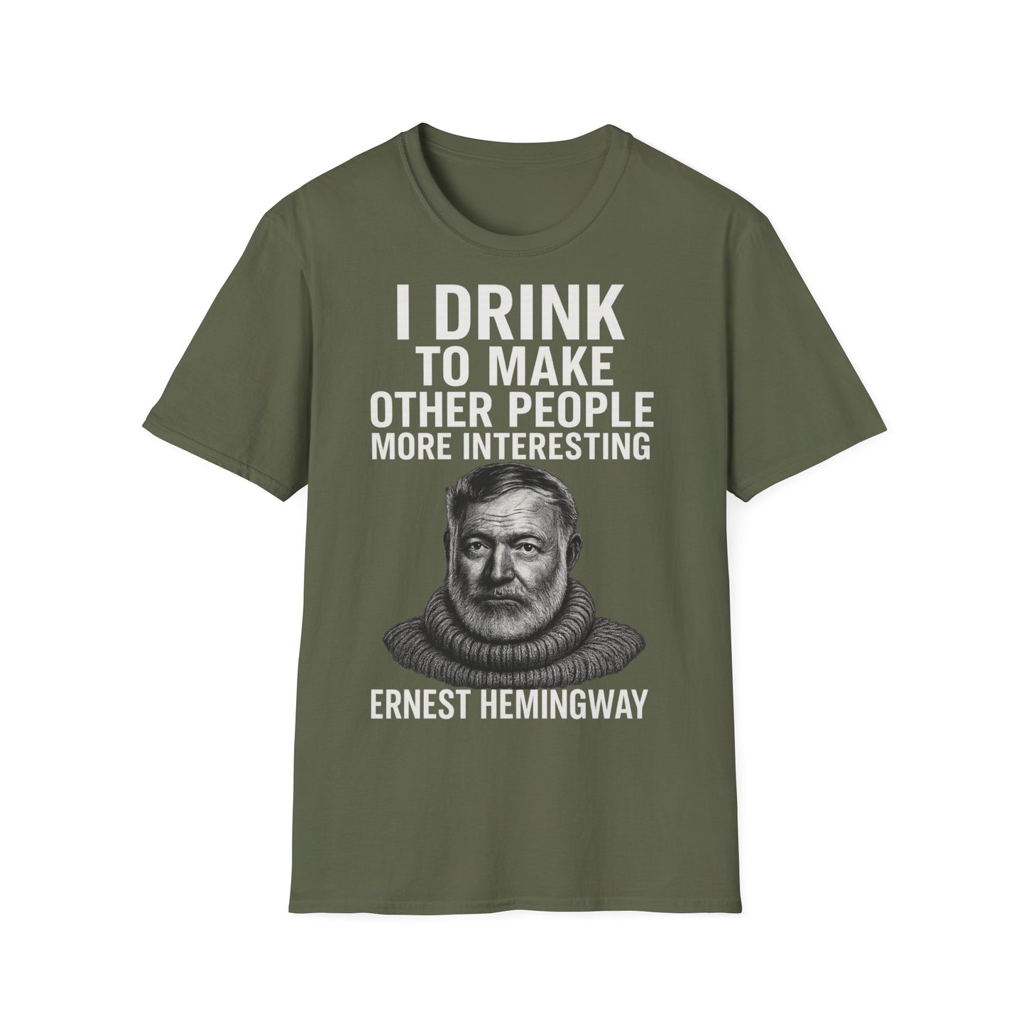 „I drink to make other people more interesting.“ no Background – Ernest Hemingway – Freches Satire-Design für mutige Statements | True Insights