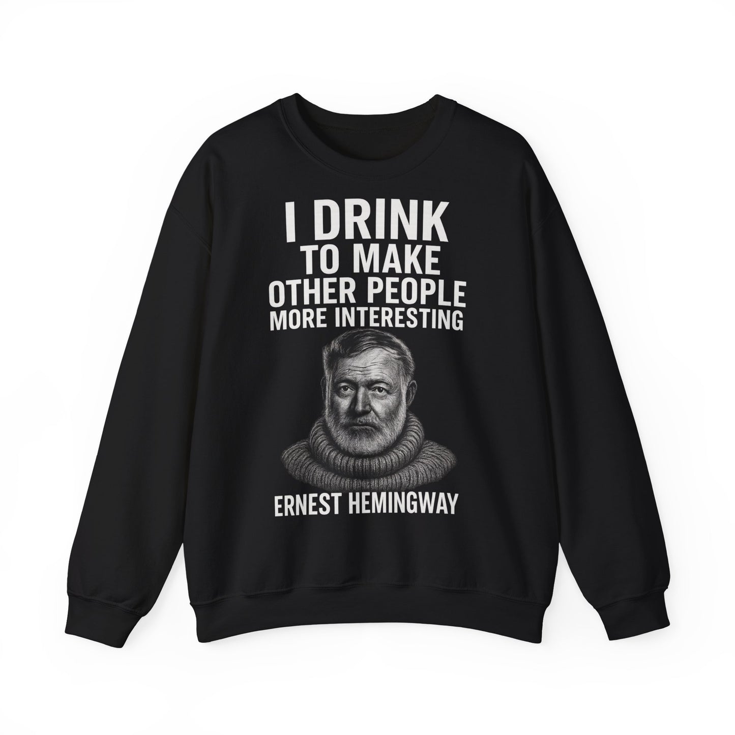 Hemingway Zitat Sweatshirt – "I Drink to Make Other People More Interesting" | Literaten & Genießer Pullover-Sweatshirt-True Insights