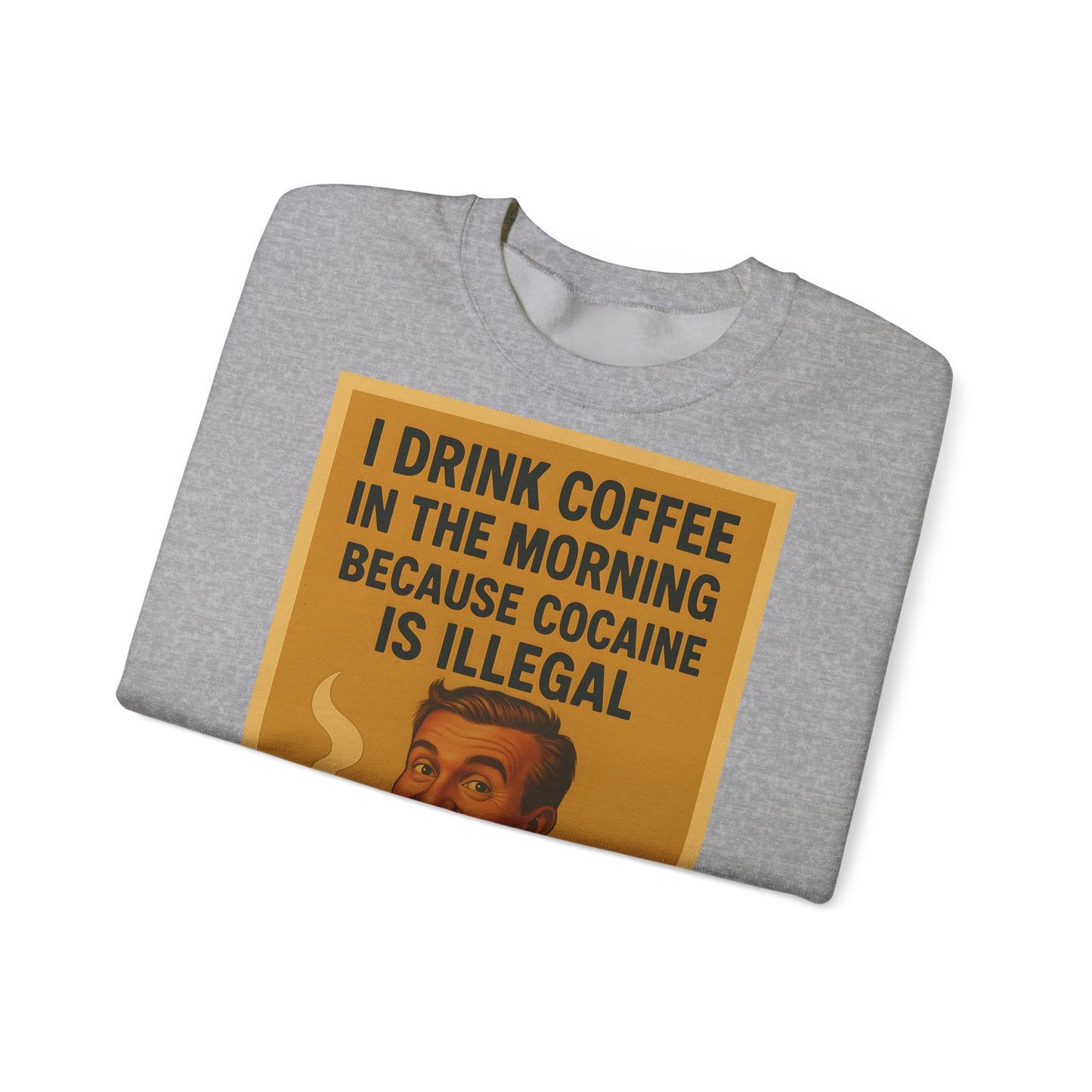 Sweatshirt – Drink Coffee Because Cocaine is Illegal – Lustiges Kaffee-Sweatshirt im Retro-Stil | True Insights Design mit Humor