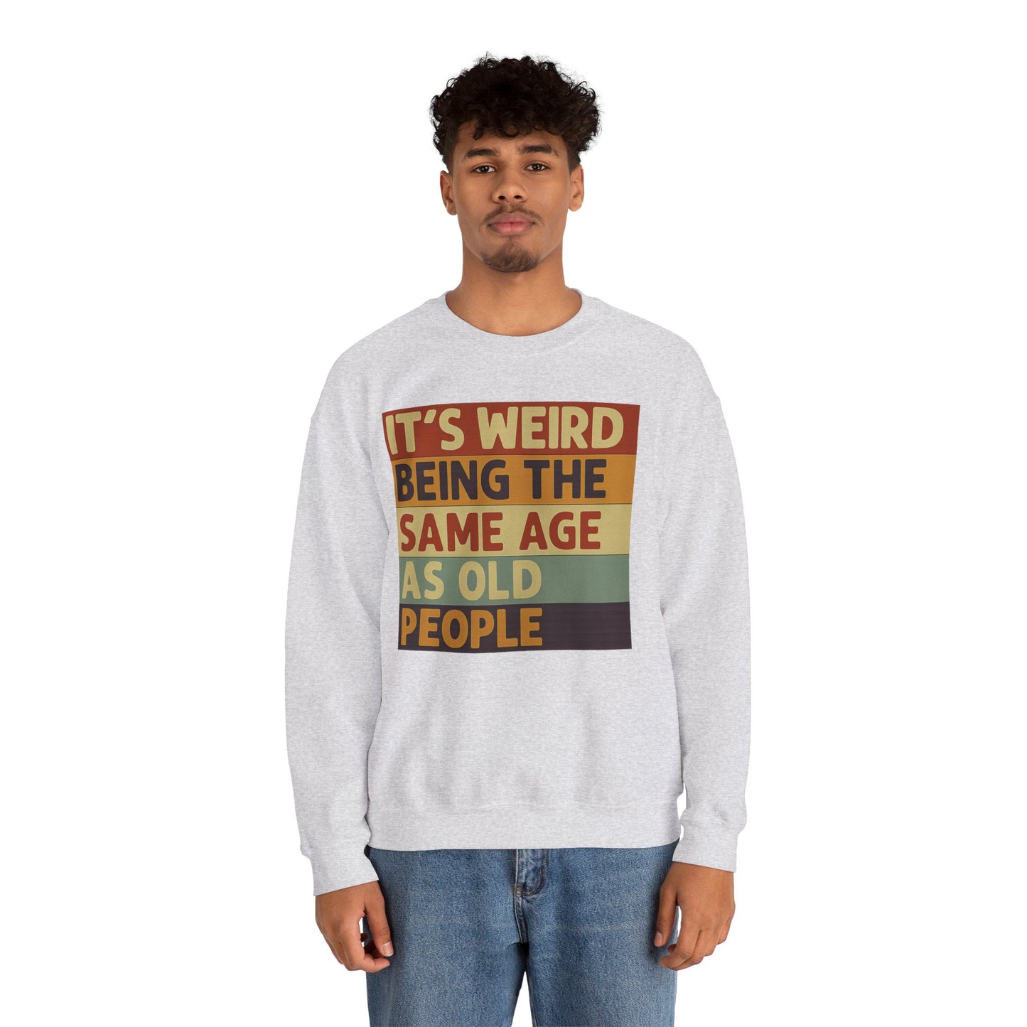 „It’s weird being the same age as old people“ – Vintage Sweatshirt mit Alterswitz – Freches Satire-Design für mutige Statements | True Insights