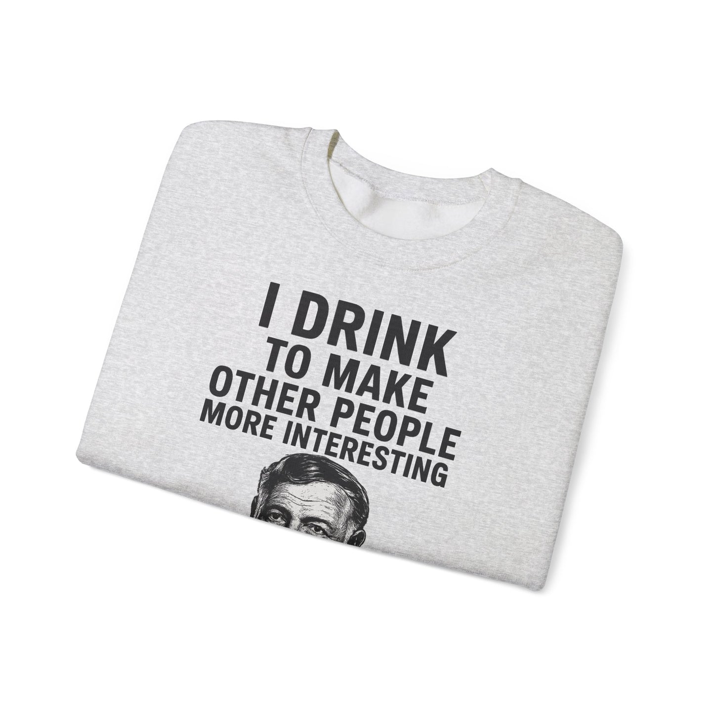 Hemingway Zitat Sweatshirt – "I Drink to Make Other People More Interesting" | Literaten & Genießer Pullover-Sweatshirt-True Insights