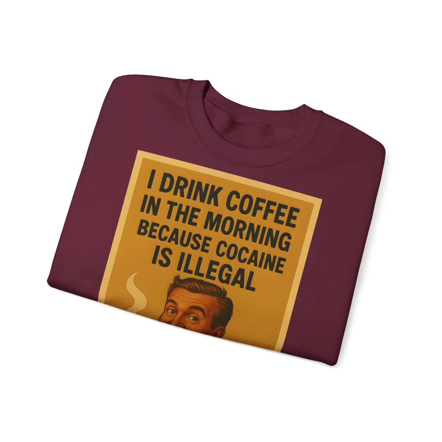 Sweatshirt – Drink Coffee Because Cocaine is Illegal – Lustiges Kaffee-Sweatshirt im Retro-Stil | True Insights Design mit Humor