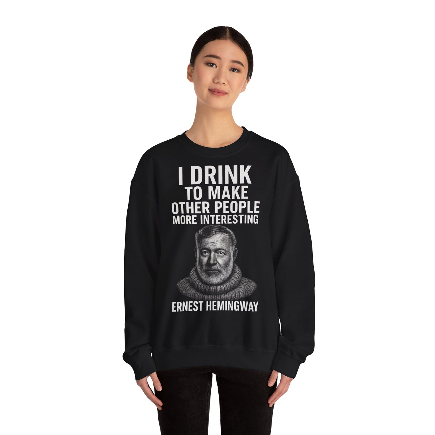 Hemingway Zitat Sweatshirt – "I Drink to Make Other People More Interesting" | Literaten & Genießer Pullover