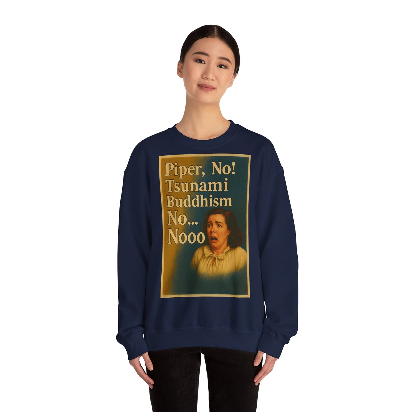 Sweatshirt – Drama Sweatshirt – „Piper, No! Tsunami. Buddhism. No... Nooo“ | True Insights Design mit Humor