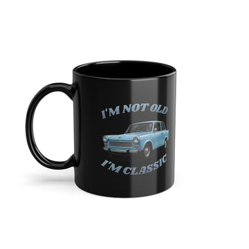 I'm Not Old I'm Classic Tasse Trabant – Geschenk Oldtimer Fan