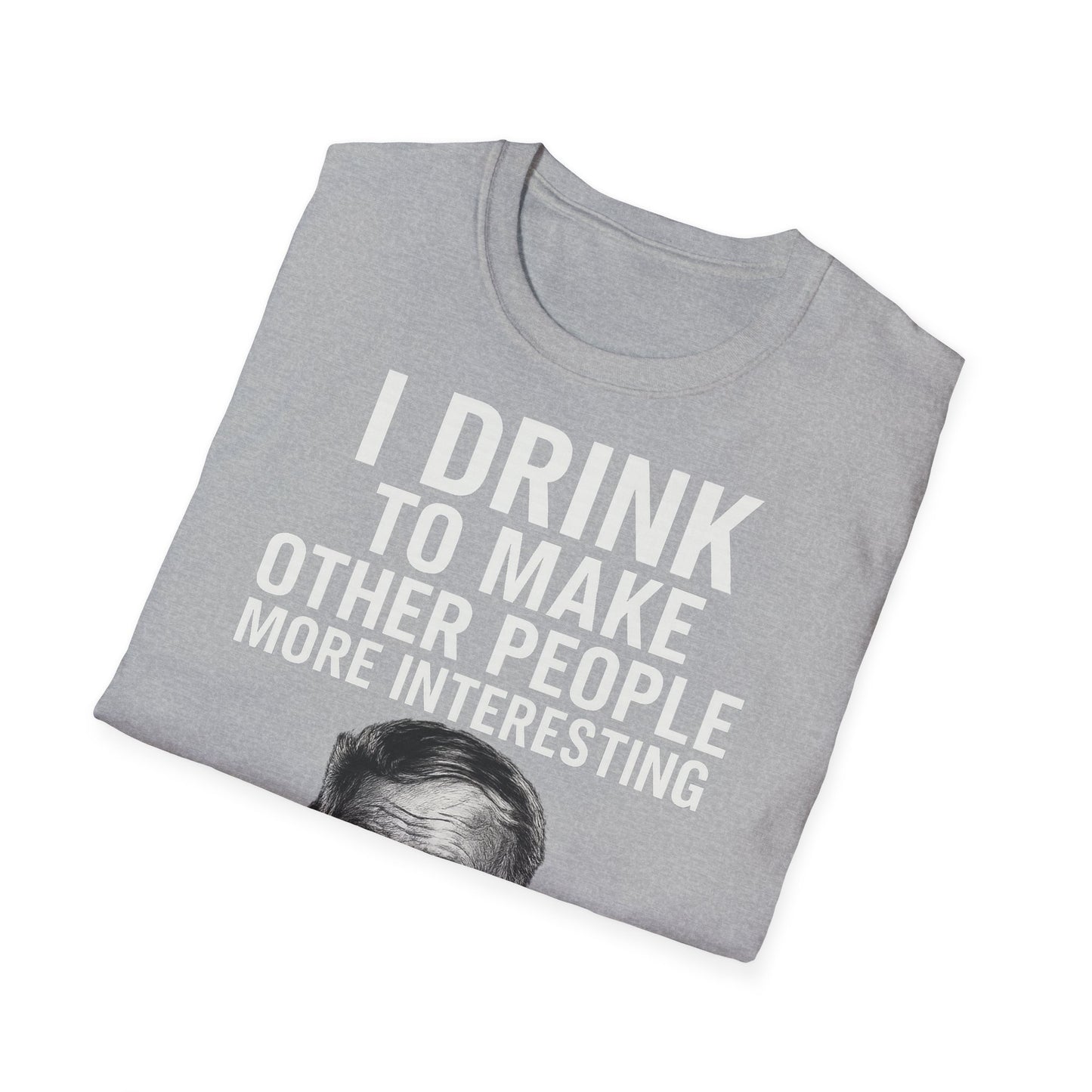 „I drink to make other people more interesting.“ no Background – Ernest Hemingway – Freches Satire-Design für mutige Statements | True Insights