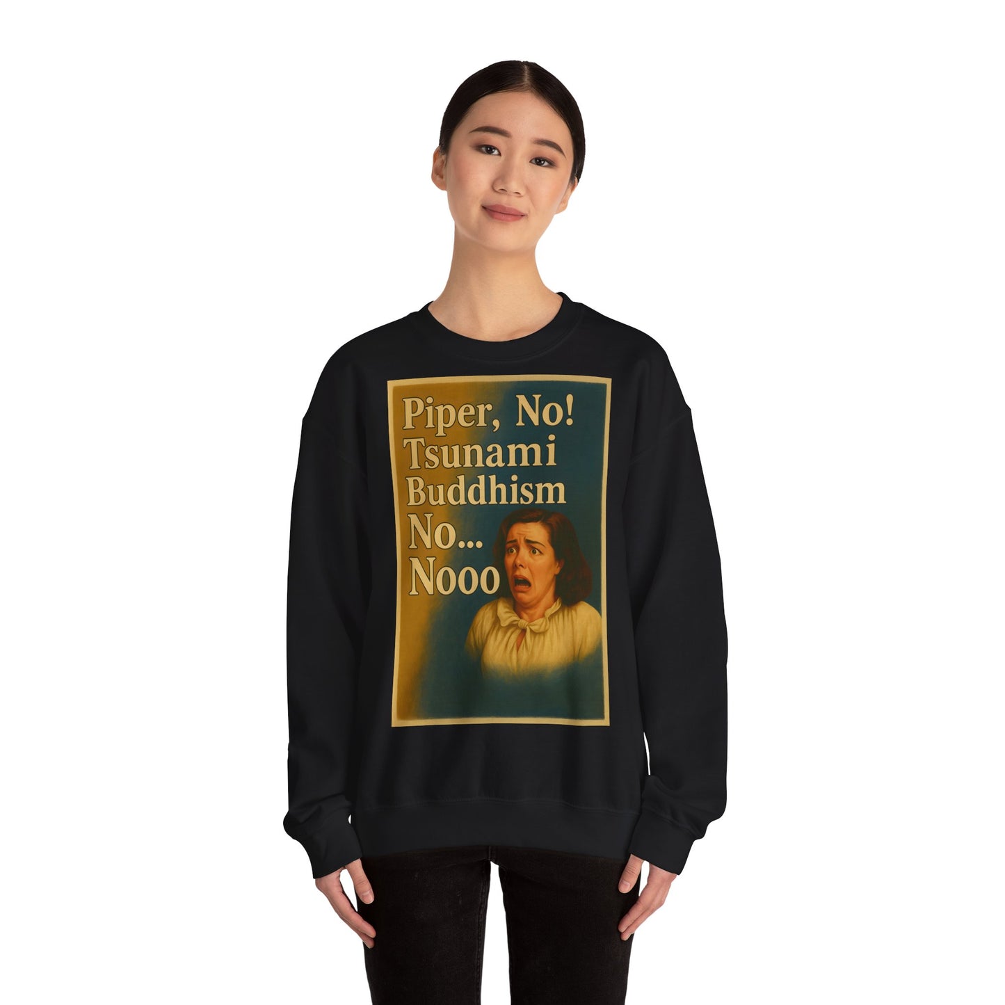 Sweatshirt – Drama Sweatshirt – „Piper, No! Tsunami. Buddhism. No... Nooo“ | True Insights Design mit Humor