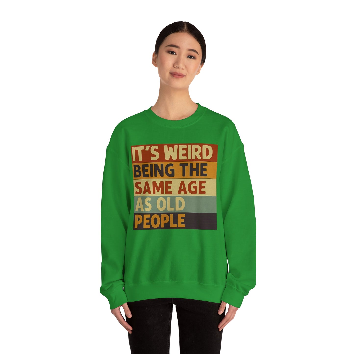 „It’s weird being the same age as old people“ – Vintage Sweatshirt mit Alterswitz – Freches Satire-Design für mutige Statements | True Insights