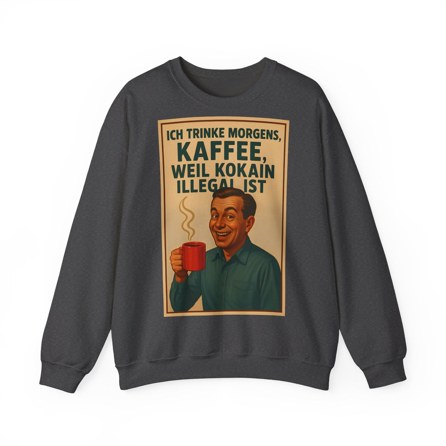 Sweatshirt – „I Drink Coffee Because Cocaine is Illegal“ – Lustiges Kaffee-Sweatshirt | True Insights Design mit Humor