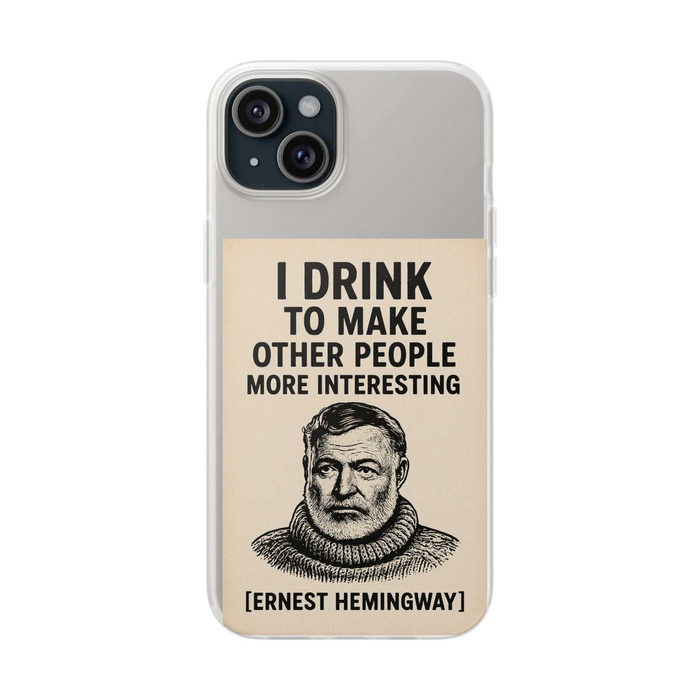 Hemingway – „I Drink To Make Other People More Interesting“-Phone Case-True Insights