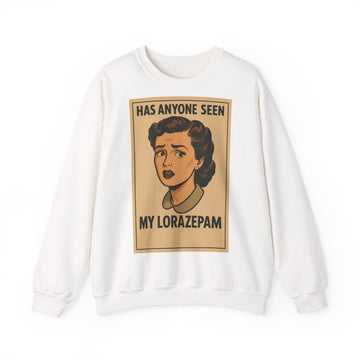 True Insights Has Anyone Seen My Lorazepam Sweatshirt – Retro-Pop-Art mit schwarzem Humor in White