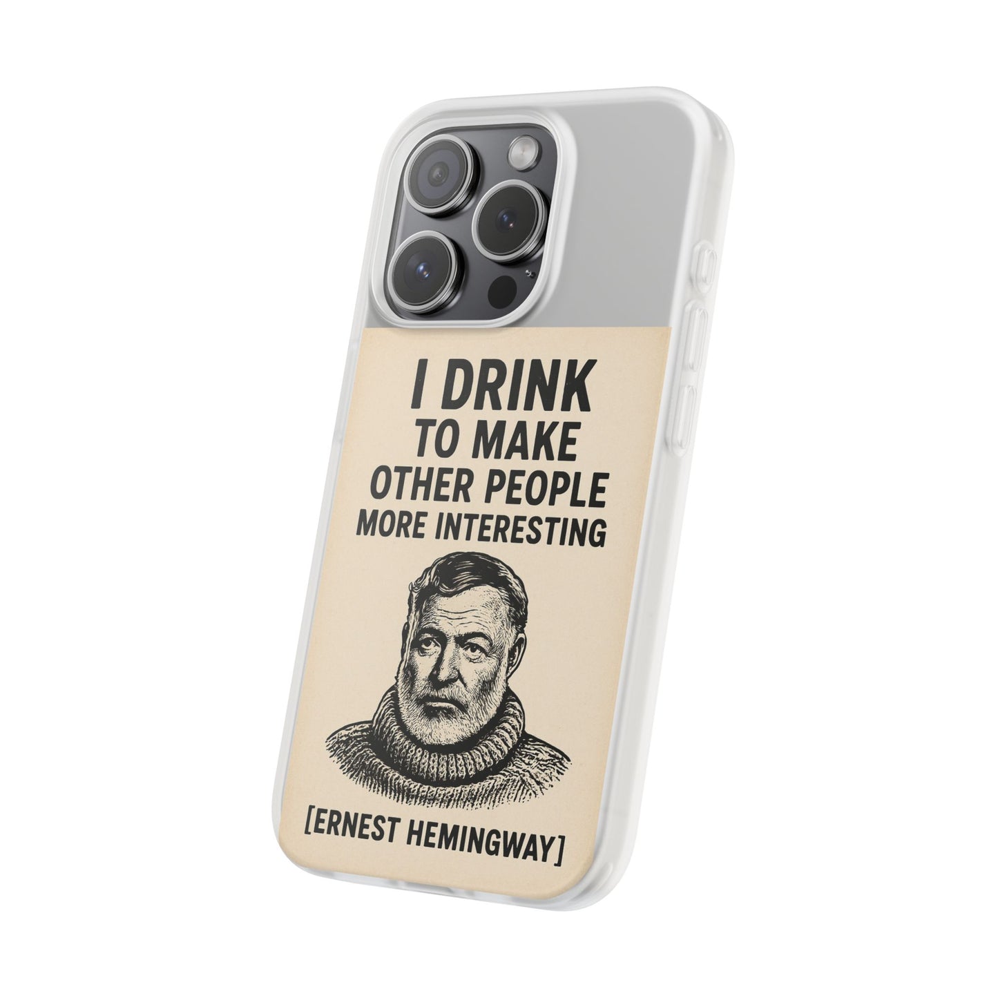 Hemingway – „I Drink To Make Other People More Interesting“-Phone Case-True Insights