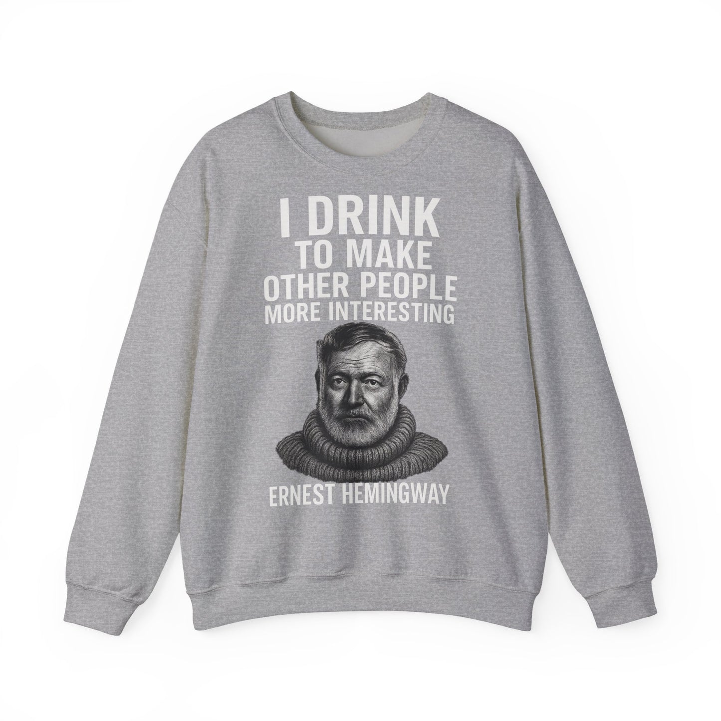Hemingway Zitat Sweatshirt – "I Drink to Make Other People More Interesting" | Literaten & Genießer Pullover-Sweatshirt-True Insights