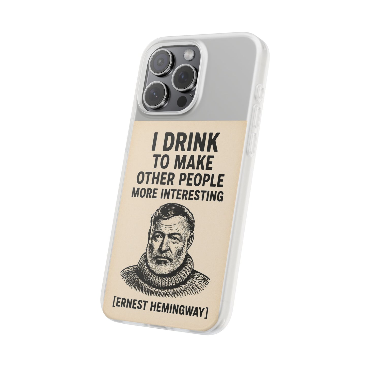 Hemingway – „I Drink To Make Other People More Interesting“-Phone Case-True Insights