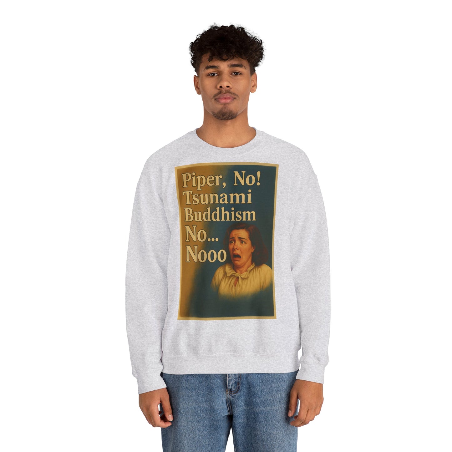 Sweatshirt – Drama Sweatshirt – „Piper, No! Tsunami. Buddhism. No... Nooo“ | True Insights Design mit Humor