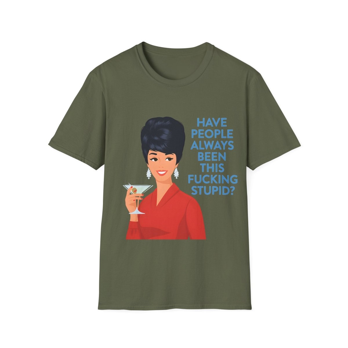 „Have people always been this fucking stupid?“ – Satirisches Retro-T-Shirt – Freches Satire-Design für mutige Statements | True Insights