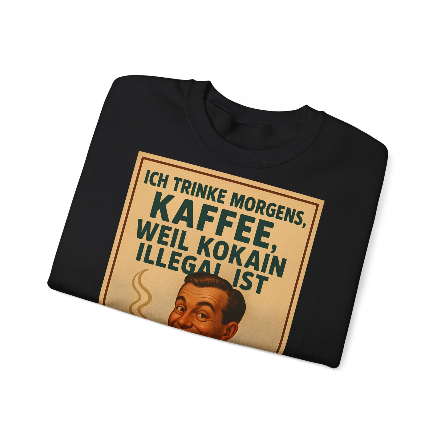 Sweatshirt – „I Drink Coffee Because Cocaine is Illegal“ – Lustiges Kaffee-Sweatshirt | True Insights Design mit Humor