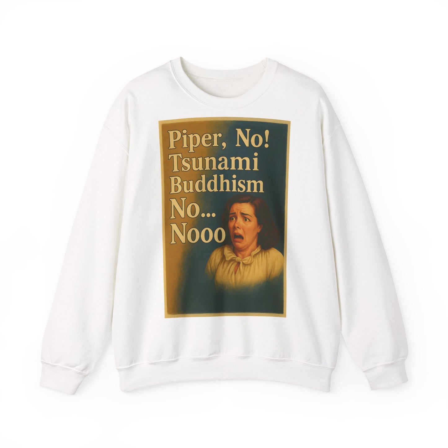 Sweatshirt – Drama Sweatshirt – „Piper, No! Tsunami. Buddhism. No... Nooo“ | True Insights Design mit Humor